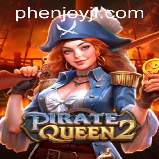 Discover the Exciting World of PirateQueen2 and the Thrilling Experience of PHEnjoy